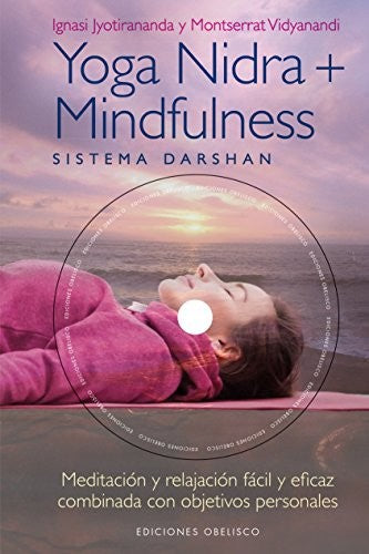 Yoga Nidra + Mindfulness (Incluye DVD): Meditación y relajación fácil y eficaz combinada con objetivos personales [Hardcover] Ignasi Jyotirananda and Montserrat Vidyanandi
