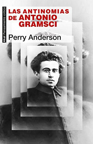 Las antinomias de Antonio Gramsci [Paperback] Anderson, Perry