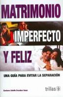 Matrimonio Imperfecto Y Feliz [Paperback] Gustavo Adolfo Escobar Isaza and TRILLAS, EDITORIAL
