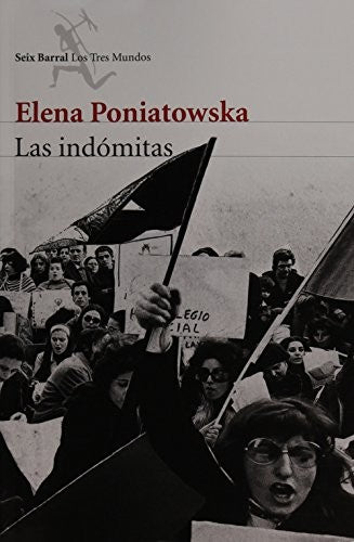 Las indómitas [Paperback] Elena Poniatowska