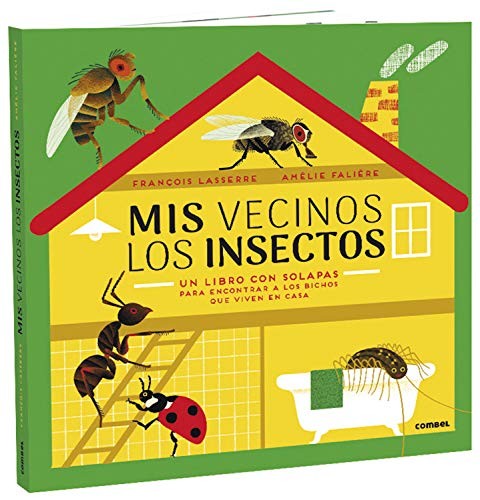 Mis vecinos los insectos [Hardcover] Lasserre, Francois and Faliere, Amelie