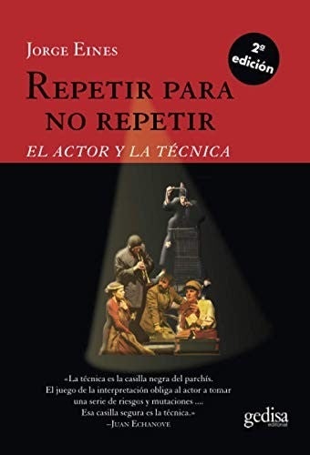 Repetir para no repetir: El actor y la técnica [Paperback] Eines, Jorge and Gedisa