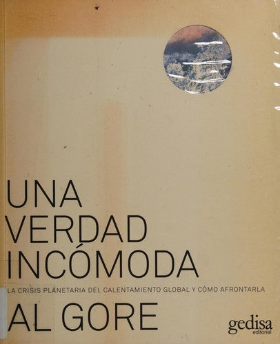 Una verdad incómoda: La crisis planetaria del calentamiento global y cómo afrontarla Gore, Al