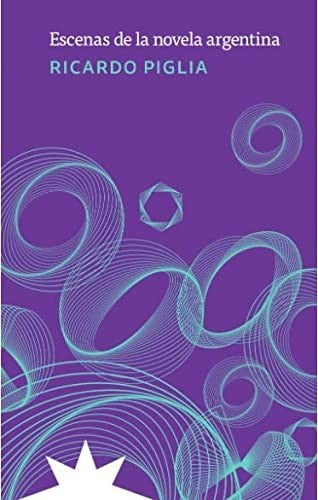 ESCENAS DE LA NOVELA ARGENTINA [Paperback] ETERNA CADENCIA EDITORA SRL, CUIT (UDL)