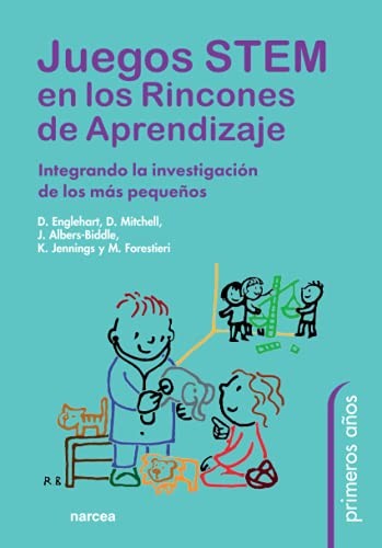 Juegos STEM en los rincones de aprendizaje: Integrando la investigación de los más pequeños [Paperback] Englehart, Deirdre; Mitchell, Debby; Albers-Biddle, Junie; Jennings-Towle, Kelly and Forestieri, Marnie