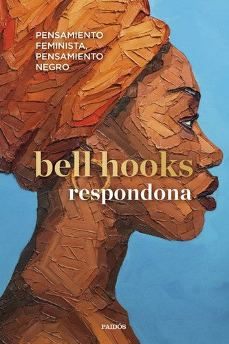 RESPONDONA. PENSAMIENTO FEMINISTA, PENSAMIENTO NEGRO [Paperback] bell hooks