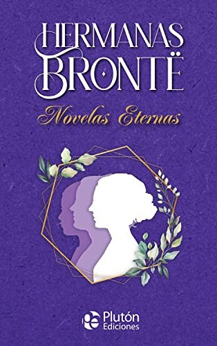Hermanas Brontë Novelas Eternas [Hardcover] Brontë, Charlotte