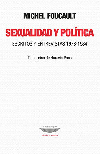 Sexualidad y política. Escritos y entrevistas 1978-1984 - NOVEDAD [Paperback] Foucault, Michel