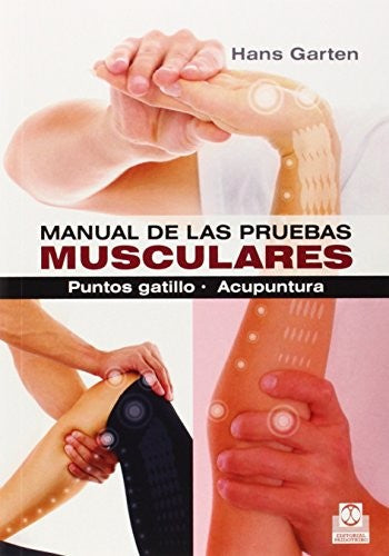 Manual de pruebas musculares: Puntos gatillo, acupuntura [Paperback] Garten, Hans