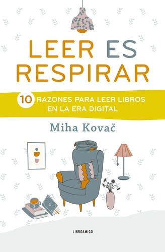 Leer Es Respirar: 10 Razones Para Leer Libros En La Era Digital [Hardcover] Kovac, Miha