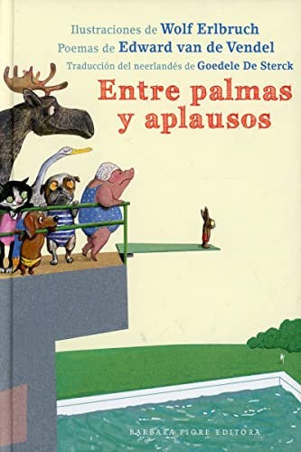 Entre palmas y aplausos [Hardcover] Vendel, Edward van de and Erlbruch, Wolf