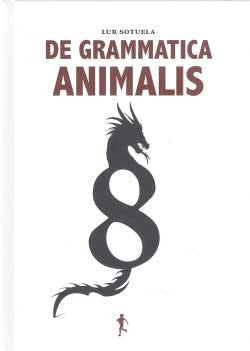 Libro: De Grammatica Animalis. Sotuela, Lur. Escondite Ediciones [Hardcover] Lur Sotuela