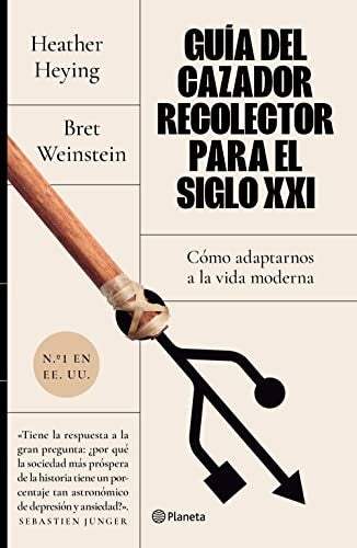 Guía del cazador-recolector para el siglo XXI [Paperback] Bret Weinstein