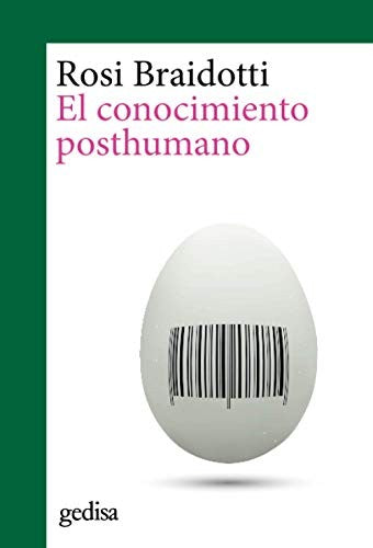 El conocimiento posthumano Braidotti, Rosi
