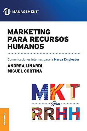 Marketing para Recursos Humanos: Comunicaciones internas para la marca empleador [Paperback] Linardi, Andrea and Cortina, Miguel