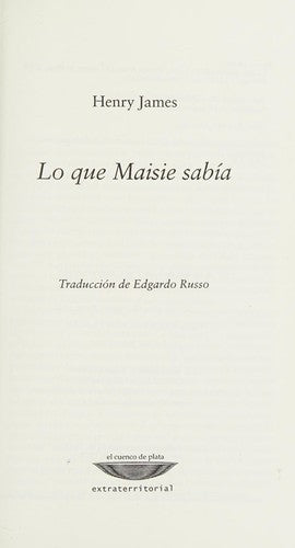 Lo Que Maisie Sabia (Spanish Edition) Henry James