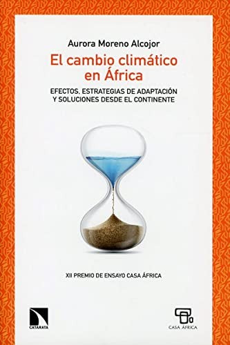 El Cambio Climático en África: Efectos, estrategias de adaptación y soluciones desde el continente [Paperback] Moreno Alcojor,Aurora