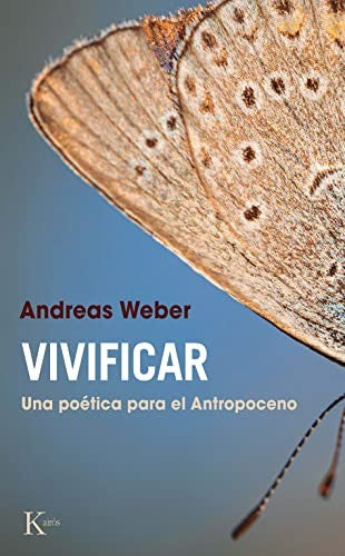 Vivificar: Una Poética Para El Antropoceno [Paperback] Weber, Andreas