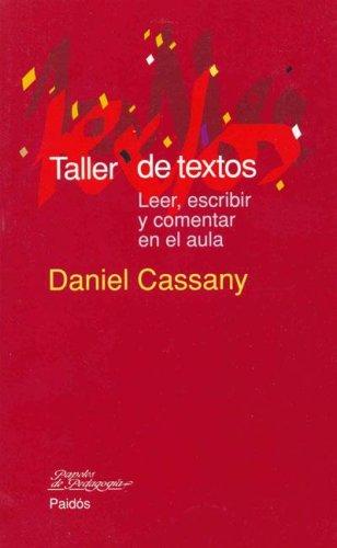 Taller de textos/ Text Workshop: Leer, Escribir y Comentar en El Aula/ Reading, Writing and Commenting in Class [Paperback] Cassany, Daniel