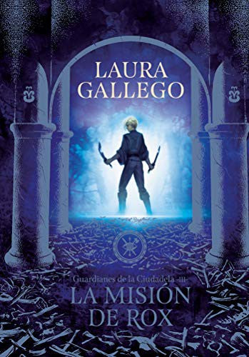 La misión de Rox: (Guardianes de la Ciudadela 3);(Guardianes de la Ciudadela 3) [Paperback] Gallego, Laura