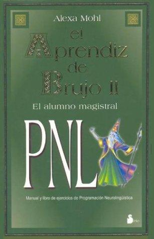 El aprendiz de brujo: PNL. Vol. 2: El alumno magistral: Manual y libro de programación neurolingüística (portada puede variar) [Paperback] Alexa Mohl