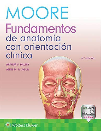 Moore. Fundamentos de anatomía con orientación clínica [Paperback] Moore MSc PhD FIAC FRSM FAAA, Dr. Keith L.; Dalley II PhD  FAAA, Arthur F. and Agur BSc (OT)  MSc  PhD, Anne M.R.