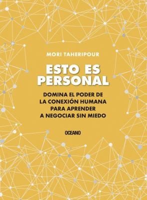 Esto es personal. Cómo aprovechar el poder de la conexión para negociar sin miedo [Paperback] Taheripour, Mori