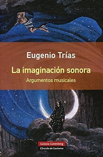 Imaginacion Sonora, La [Paperback] Eugenio Trias