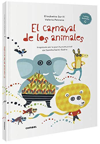 El carnaval de los animales [Hardcover] Garilli, Elisabetta; Saint-Saëns, Camille and Petrone, Valeria