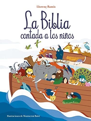 La Biblia contada a los niños. Historias del Antiguo Testamento y Nuevo Testamento [Hardcover] Ramis, Llorenç