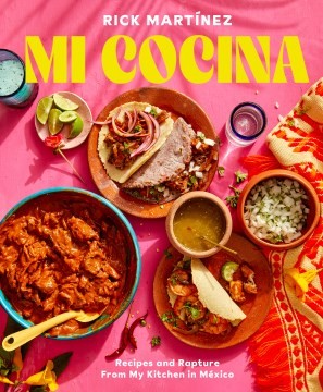 Mi Cocina: Recipes and Rapture from My Kitchen in Mexico: A Cookbook [Hardcover] Martínez, Rick