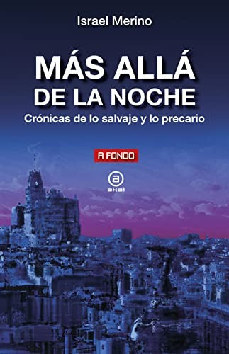 Más allá de la noche: Crónica de lo salvaje y lo precario [Paperback] Israel Merino