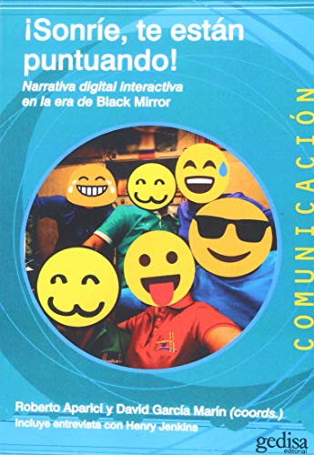 ¡Sonríe, te están puntuando!: Narrativa digital interactiva en la era de Black Mirror [Paperback] Aparici Riberto and García Marín David