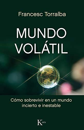 Mundo volátil: Como sobrevivir en un mundo incierto e inestable [Paperback] Francesc Torralba
