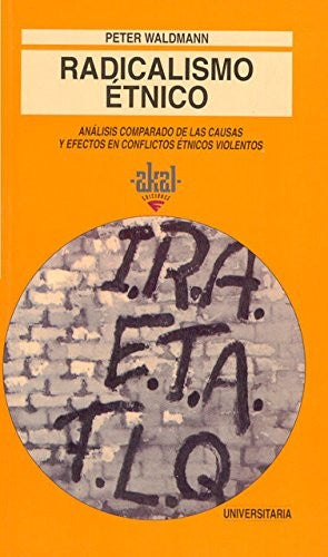RADICALISMO ETNICO. ANALISIS COMPARADO DE LAS CAUSAS Y EFECTOS EN CONFLICTOS ETNICOS VIOLENTOS
