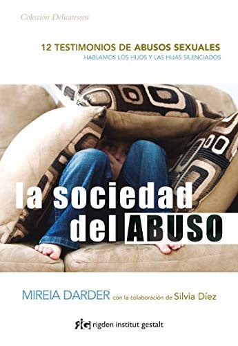 Sociedad del abuso, La. 12 testimonios de abusos sexuales [Paperback] Darder, Mireia
