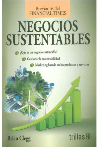 Negocios Sustentables. BREVIARIOS DEL FINANCIAL TIMES / TRILLAS