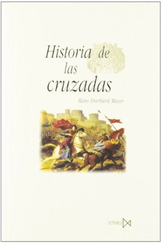 Historia de las cruzadas [Paperback] Eberhard Mayer, Hans