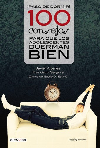 ¡Paso de dormir! 100 consejos para que los adolescentes duerman bien (Cien x 100) (Spanish Edition): 13 [Paperback] Albares, Javier and Segarra, Francisco