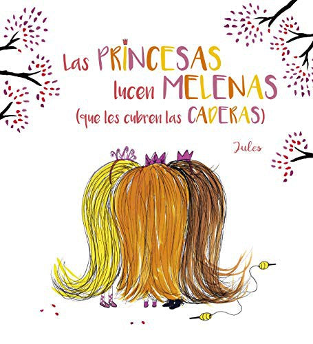 Las princesas lucen melenas: (que les cubren las caderas) [Hardcover] Jules