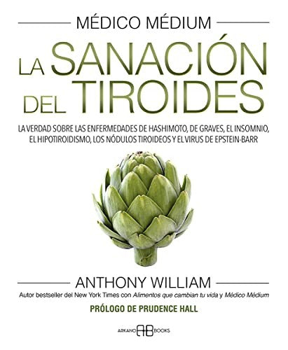Médico Médium. La sanación del tiroides (Nueva edición) William, Anthony