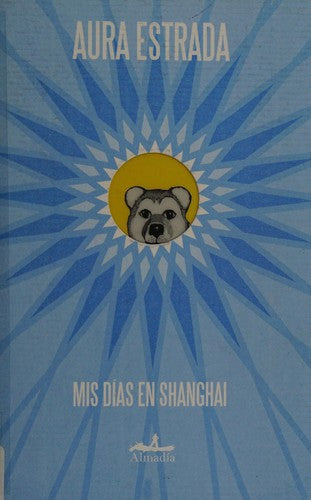 Mis días en Shanghái [Paperback] Estrada, Aura