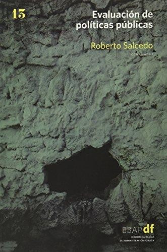 Evaluación de políticas públicas: 13 [Paperback] Salcedo, Roberto and Roberto Salcedo Aquino, Mauricio Merino, María Bustelo Ruesta