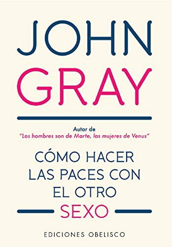 ¿Cómo hacer las paces con el otro sexo?: Autor de Los hombres son de Marte, las mujeres de Venus [Paperback] John Gray