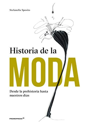 HISTORIA DE LA MODA [Hardcover] Sposito, Stefanella