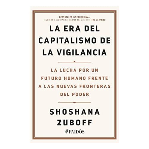 La era del capitalismo de la vigilancia [Paperback] Zuboff, Shoshana and Santos Mosquera, Albino