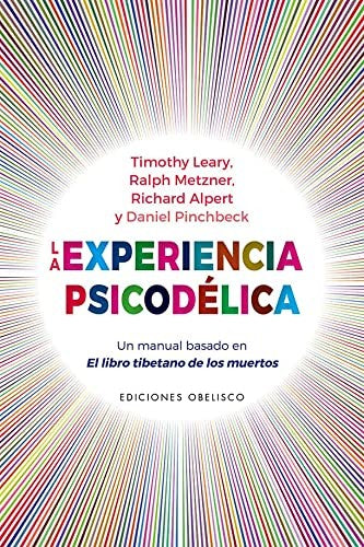 La experiencia psicodélica [Paperback] Leary, Timothy; Pinchbeck, Daniel and Alpert, Richard