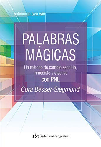Palabras mágicas: Un método de cambio sencillo, inmediato y efectivo con PNL [Paperback] Besser-Siegmund, Cora