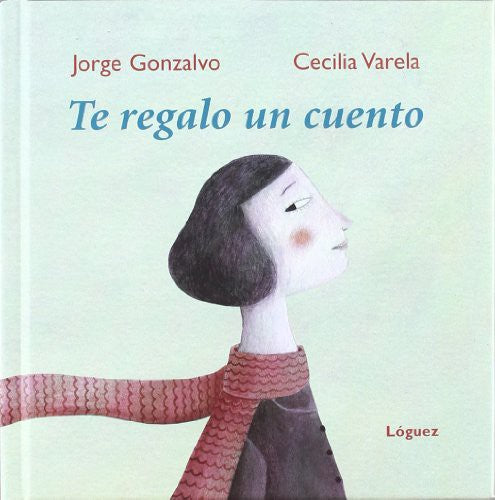 Te Regalo Un Cuento [Hardcover] Gonzalvo, Jorge and Varela, Cecilia