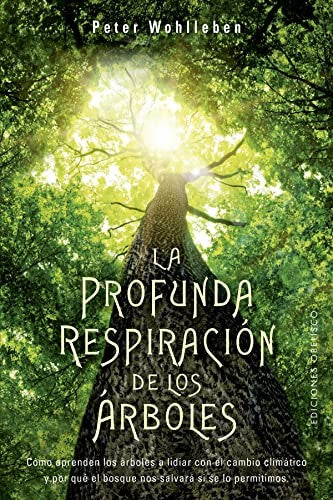 La profunda respiración de los árboles [Paperback] Wohlleben, Peter